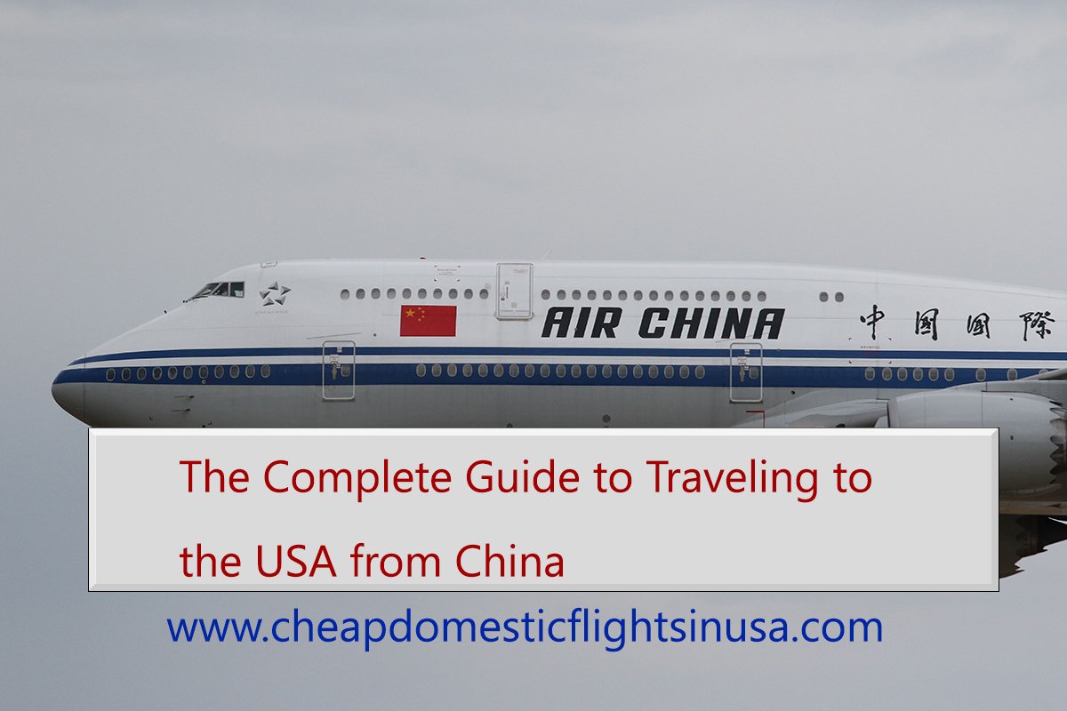 The Complete Guide to Traveling to the USA from China